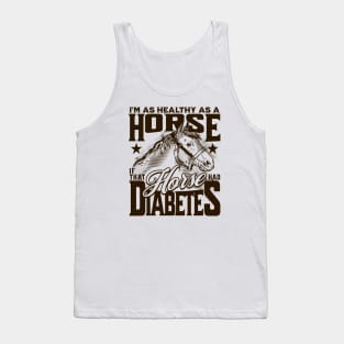 Healthy as a Horse, If That Horse Had Diabetes // Funny Horse Gag Gift A Tank Top